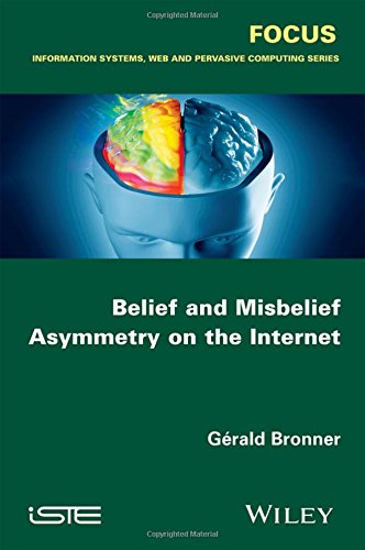 Belief And Misbelief Asymmetry On The Internet 1st Edition Grald Bronner