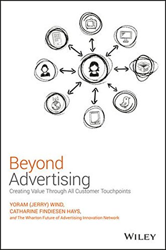 Beyond Advertising Creating Value Through All Customer Touchpoints 1st Edition Yoram Jerry Wind