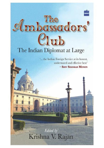 The Ambassadors Club The Indian Diplomat At Large Krishna V Rajan
