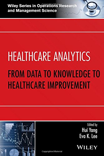 Healthcare Analytics From Data To Knowledge To Healthcare Improvement 1st Edition Hui Yang