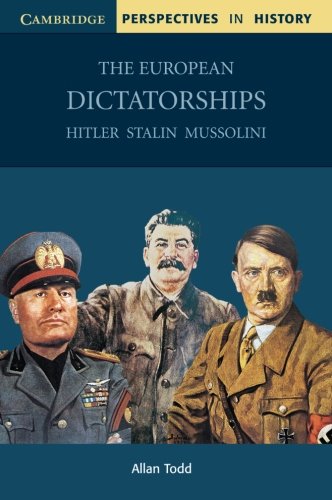 The European Dictatorships Hitler Stalin Mussolini Allan Todd