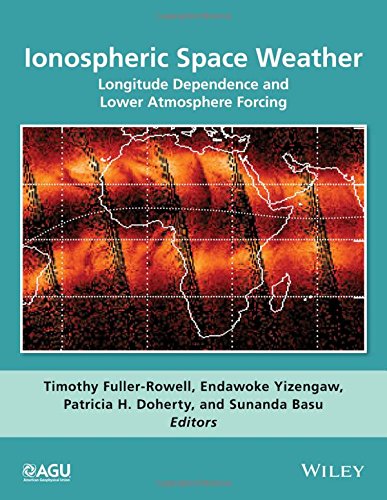 Ionospheric Space Weather Longitude Dependence And Lower Atmosphere Forcing 1st Edition Timothy Fullerrowell