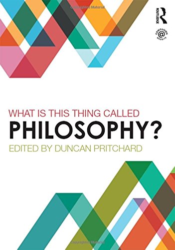What Is This Thing Called Philosophy Duncan Pritchard