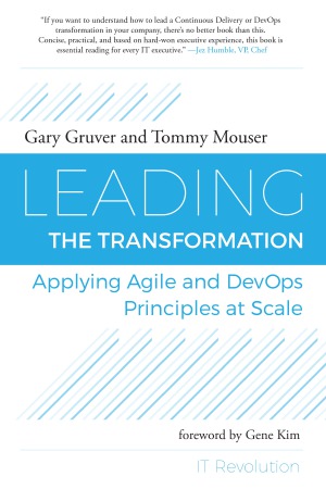 Leading The Transformation Applying Agile And Devops Principles At Scale Gary Gruver