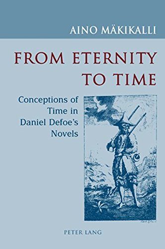 From Eternity To Time Conceptions Of Time In Daniel Defoes Novels 1st Edition Aino Mkikalli