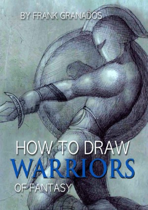 How To Draw Warriors Of Fantasy Frank Granados