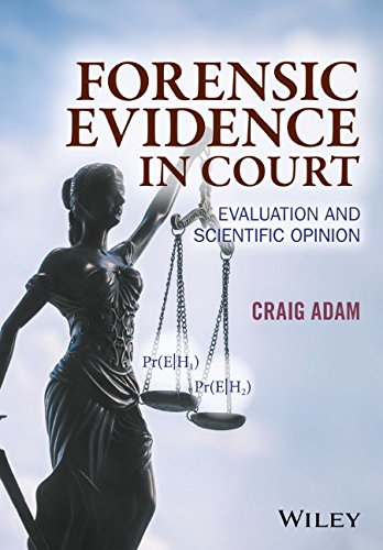 Forensic Evidence In Court Evaluation And Scientific Opinion 1st Edition Craig D Adam