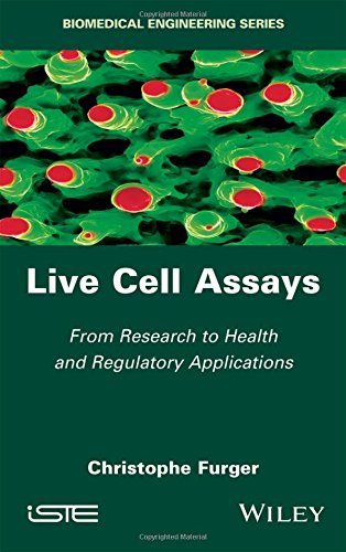 Live Cell Assays From Research To Regulatory Applications 1st Edition Christophe Furger