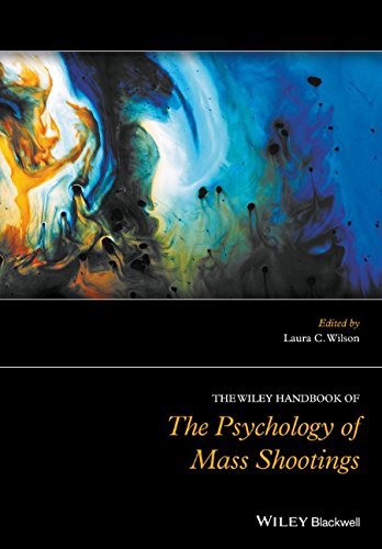 The Wiley Handbook Of The Psychology Of Mass Shootings 1st Edition Laura C Wilson