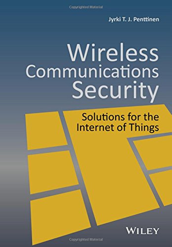 Wireless Communications Security Solutions For The Internet Of Things 1st Edition Jyrki T J Penttinen