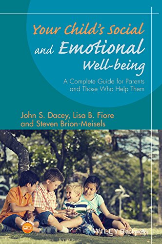 Your Childs Social And Emotional Wellbeing A Complete Guide For Parents And Those Who Help Them 1st Edition John S Dacey