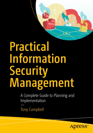 Practical Information Security Management A Complete Guide To Planning And Implementation Tony Campbell