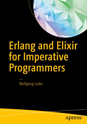 Erlang And Elixir For Imperative Programmers Wolfgang Loder