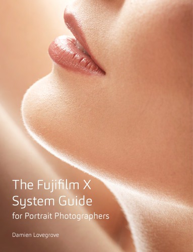 The Fujifilm X System Guide For Portrait Photographers Damien Lovegrove
