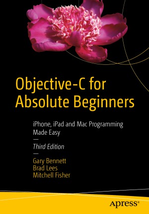 Objectivec For Absolute Beginners Iphone Ipad And Mac Programming Made Easy 3rd Edition Gary Bennett