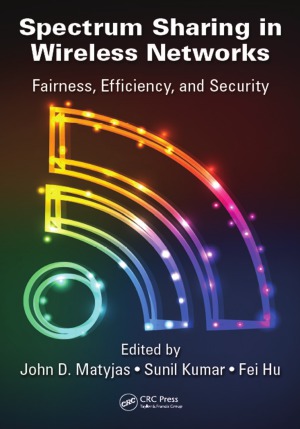 Spectrum Sharing In Wireless Networks John D Matyjas And Sunil Kumar
