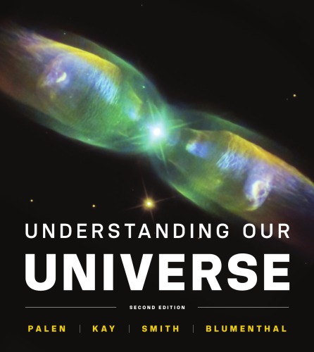 Understanding Our Universe 2nd Ed 2nd Edition Stacy Palen Laura Kay