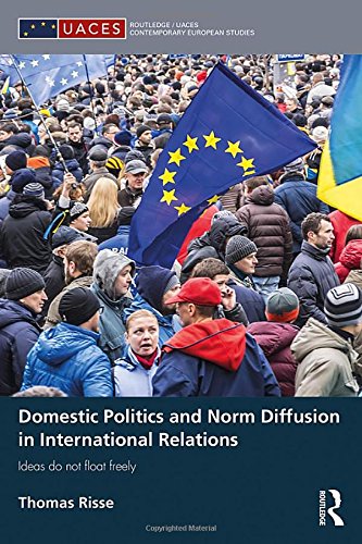 Domestic Politics And Norm Diffusion In International Relations Ideas Do Not Float Freely Thomas Risse