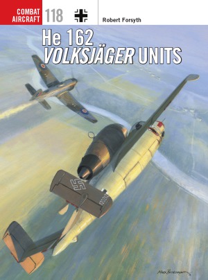 He 162 Volksjger Units Osprey Combat Aircraft 118 Robert Forsyth