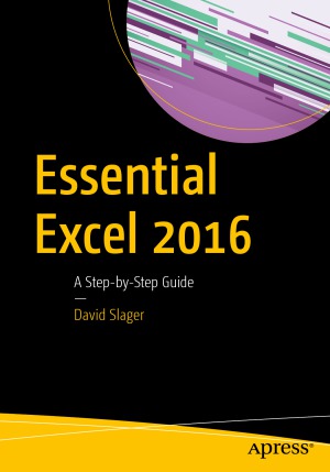 Essential Excel 2016 A Stepbystep Guide David Slager
