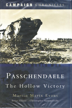 Passchendaele The Hollow Victory Campaign Chronicles Martin Marix Evans