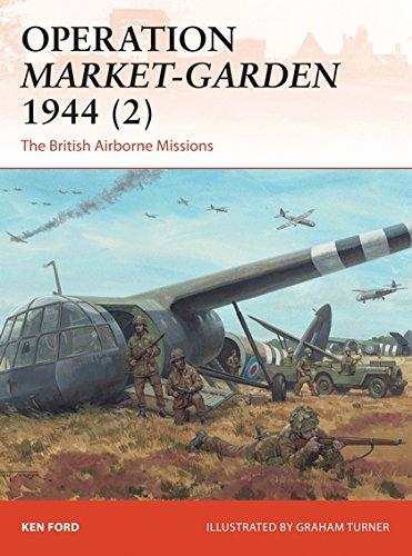 Operation Marketgarden 1944 2 The British Airborne Missions Ken Ford