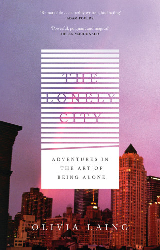 The Lonely City Olivia Laing