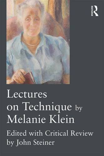 Lectures On Technique By Melanie Klein Melanie Klein John Steiner Ed