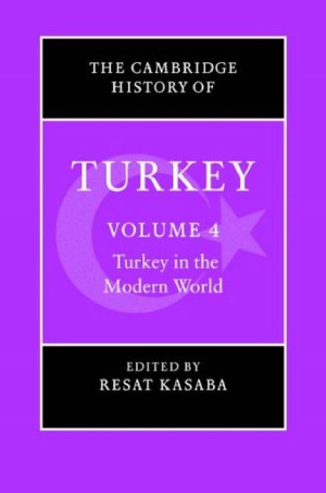 The Cambridge History Of Turkey Volume 4 Turkey In The Modern World Kate Fleet