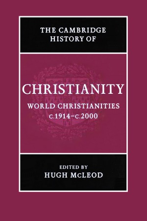 The Cambridge History Of Christianity World Christianities C1914c2000 Hugh Mcleod Ed