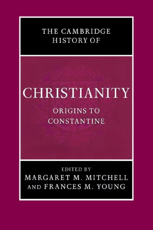 The Cambridge History Of Christianity Origins To Constantine Margaret M Mitchell And Frances M Young Eds
