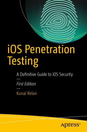 Ios Penetration Testing A Definitive Guide To Ios Security 1st Edition Kunal Relan