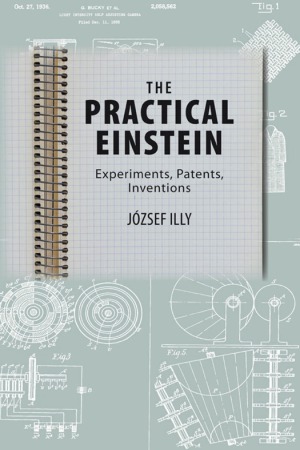 The Practical Einstein Experiments Patents Inventions Jozsef Illy