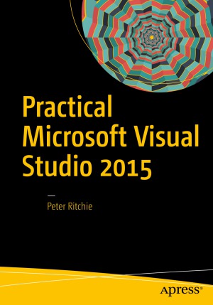 Practical Microsoft Visual Studio 2015 Peter Ritchie