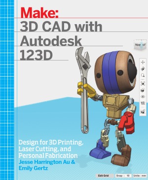 Make 3d Cad With Autodesk 123d Designing For 3d Printing Laser Cutting And Personal Fabrication Jesse Harrington Au