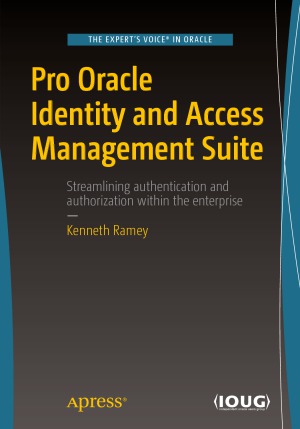 Pro Oracle Identity And Access Management Suite Kenneth Ramey