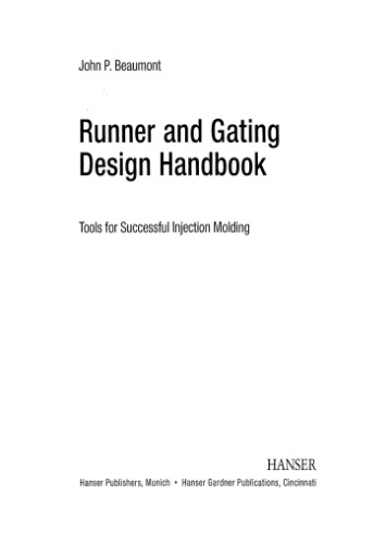 Runner And Gating Design Handbook Tools For Successful Injection Molding 1st Edition Beaumont Jp