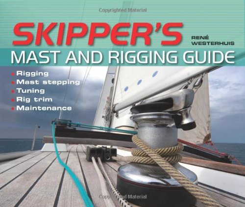 Skippers Mast And Rigging Guide 1st Edition Ren Westerhuis