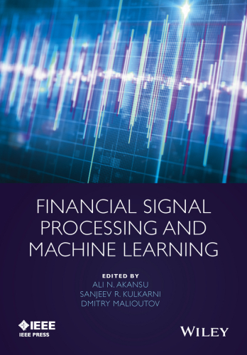 Financial Signal Processing And Machine Learning 1st Edition Ali N Akansu