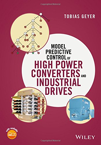 Model Predictive Control Of High Power Converters And Industrial Drives 1st Edition Tobias Geyer