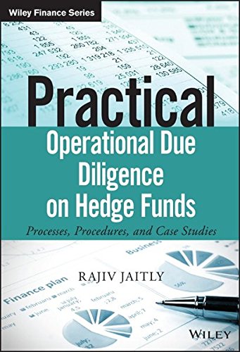 Practical Operational Due Diligence On Hedge Funds Processes Procedures And Case Studies 1st Edition Rajiv Jaitly
