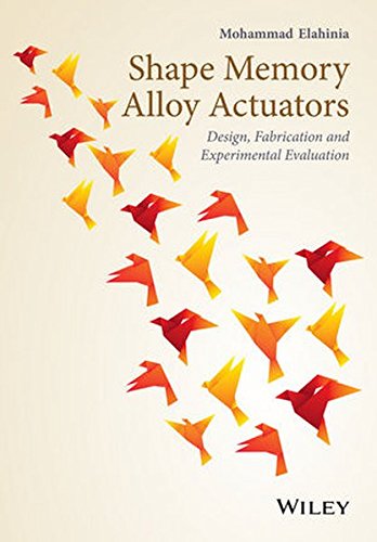 Shape Memory Alloy Actuators Design Fabrication And Experimental Evaluation 1st Edition Mohammad Elahinia
