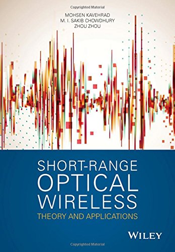 Short Range Optical Wireless Theory And Applications 1st Edition Mohsen Kavehrad