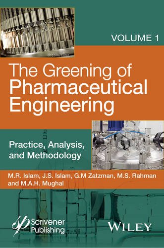 The Greening Of Pharmaceutical Engineering Practice Analysis And Methodology M R Islam