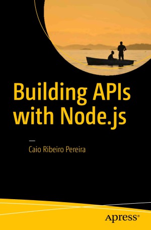 Building Apis With Nodejs 1st Ed Pereira Caio Ribeiro
