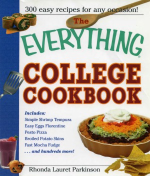 The Everything College Cookbook 300 Hasslefree Recipes For Students On The Go Rhonda Lauret Parkinson