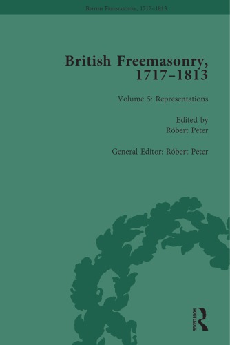 British Freemasonry 17171813 Volume 5 Representations Rbert Pter Ed