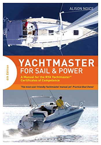 Yachtmaster For Sail And Power A Manual For The Rya Yachtmaster Certificates Of Competence 4th Edition Alison Noice