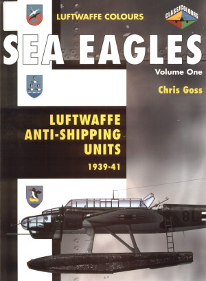 Sea Eagles Luftwaffe Antishipping Units 19391941 Chris Goss