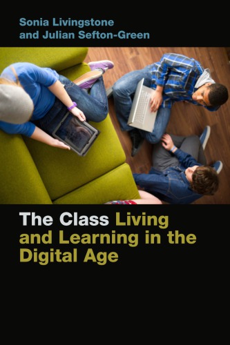 The Class Living And Learning In The Digital Age Sonia Livingstone